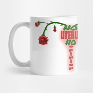 No uterus no opinion Mug